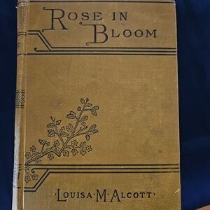 Antique Hardcover 1899 Book, Rose in Bloom, Beautiful as Decor